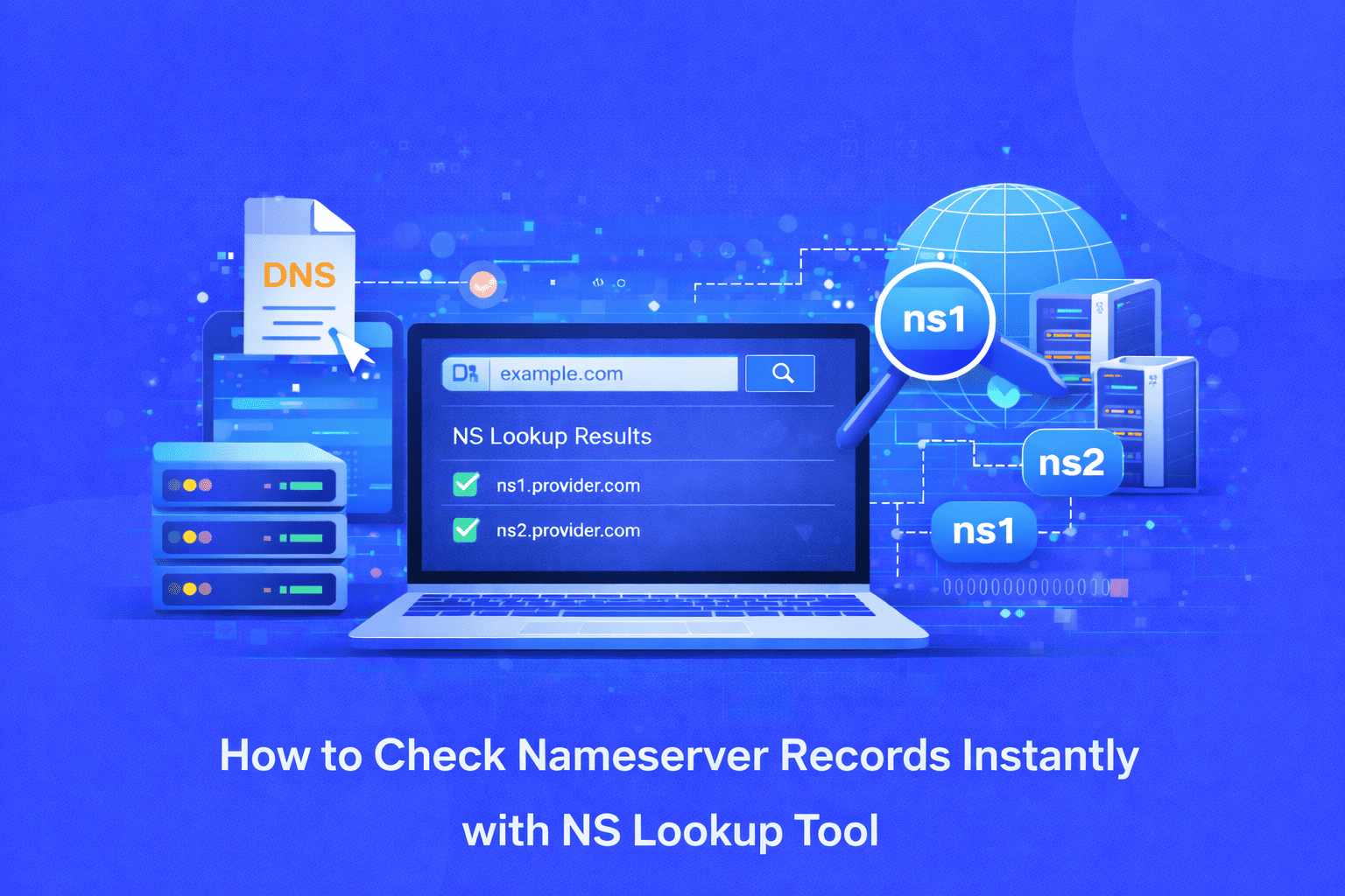 How to Check Nameserver Records Instantly with NS Lookup Tool